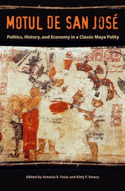 Motul De San Jose Politics, History, and Economy in a Maya Polity