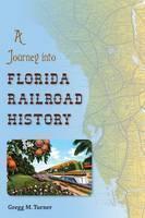 Journey into Florida Railroad History 