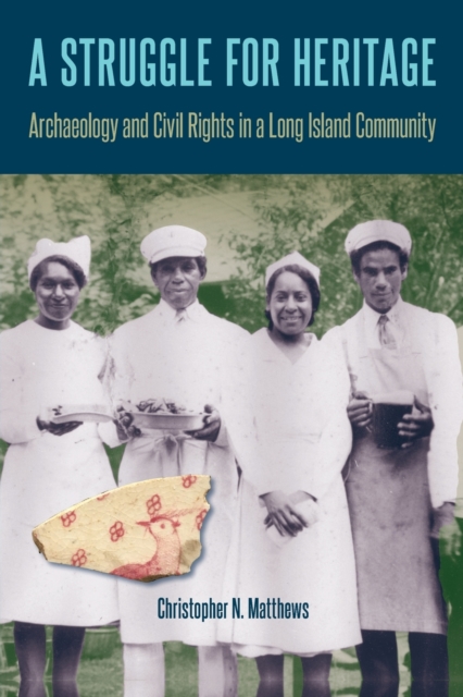 Struggle for Heritage Archaeology and Civil Rights in a Long Island Community