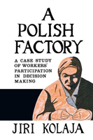 Polish Factory A Case Study of Workers' Participation in Decision Making