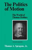 Politics of Motion The World of Thomas Hobbes