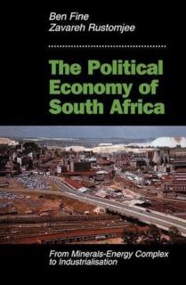 Political Economy Of South Africa From Minerals-energy Complex To Industrialisation