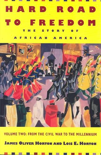 Hard Road to Freedom v. 2; Civil War to the Millennium The Story of African America