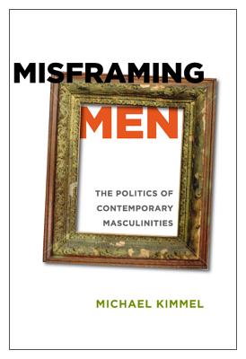 Misframing Men The Politics of Contemporary M