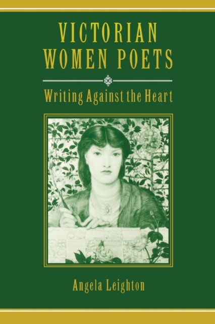 Victorian Women Poets Writing Against the Heart