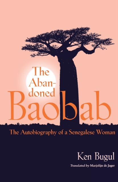 Abandoned Baobab The Autobiography of a Senegalese Woman