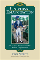 Universal Emancipation The Haitian Revolution and the Radical Enlightenment