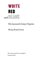 White, Red and Black The Seventeenth-Century Virginian
