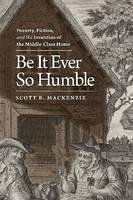 Be It Ever So Humble Poverty, Fiction and the Invention of the Middle-Class Home