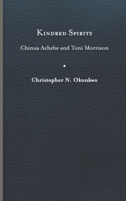 Kindred Spirits Chinua Achebe and Toni Morrison