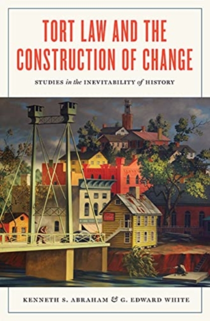 Tort Law and the Construction of Change Studies in the Inevitability of History