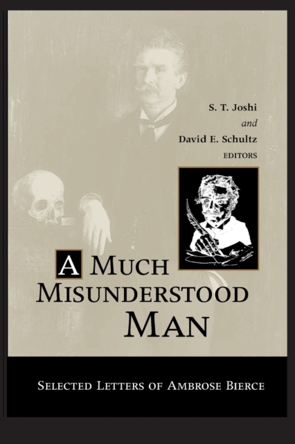 Much Misunderstood Man Selected Letters of Ambrose Bi