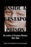 Inside a Gestapo Prison The Letters of Krystyna Witusk