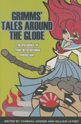 Grimms' Tales Around the Globe The Dynamics of Their Internat
