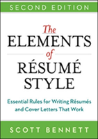 Elements of Resume Style: Essential Rules for Writing Resumes and Cover Letters That Work 