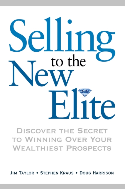 Selling to The New Elite Discover the Secret to Winning