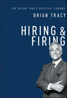 Hiring & Firing: The Brian Tracy Success Library 