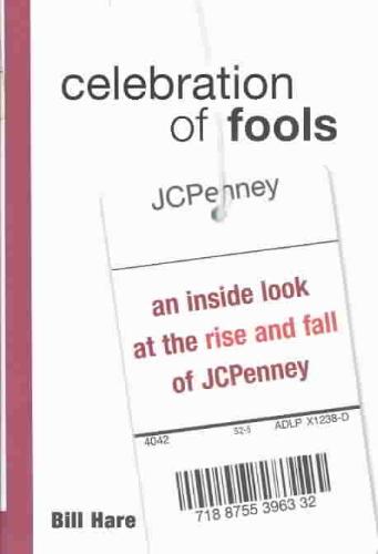 Celebration of Fools - An Inside Look at the Rise and Fall of JCPenney 