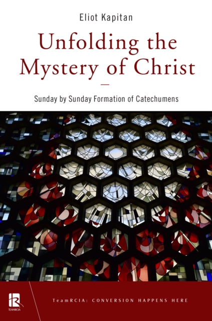 Unfolding the Mystery of Christ Sunday by Sunday Formation of