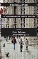 Business As Usual The Roots of the Global Financial Meltdown
