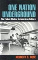 One Nation Underground The Fallout Shelter in American Culture