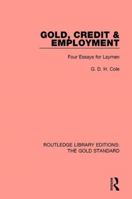 Gold, Credit and Employment Four Essays for Laymen
