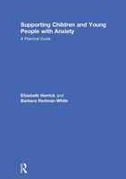 Supporting Children and Young People with Anxiety A Practical Guide