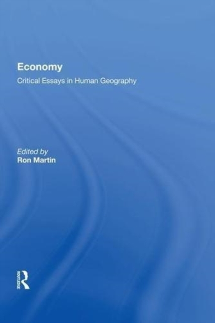Economy Critical Essays in Human Geography