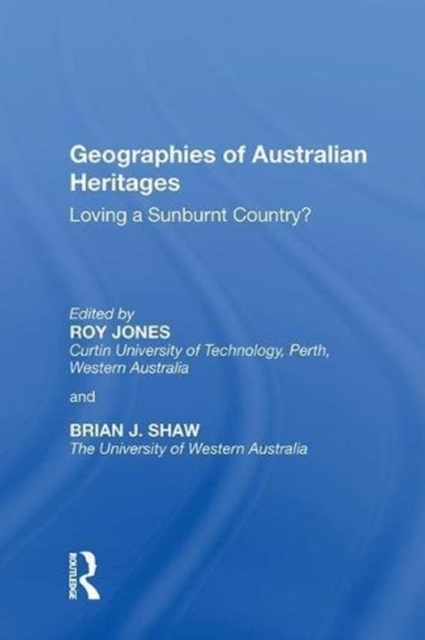 Geographies of Australian Heritages Loving a Sunburnt Country?