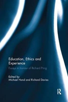 Education, Ethics and Experience Essays in honour of Richard Pring