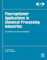Fluoropolymer Applications in the Chemical Processing Industries The Definitive User's Guide and Databook