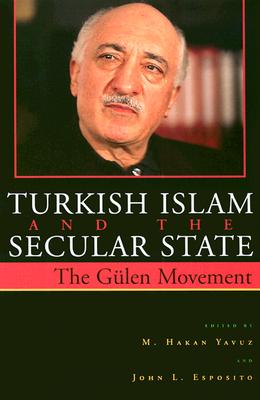 Turkish Islam and the Secular State The Gulen Movement