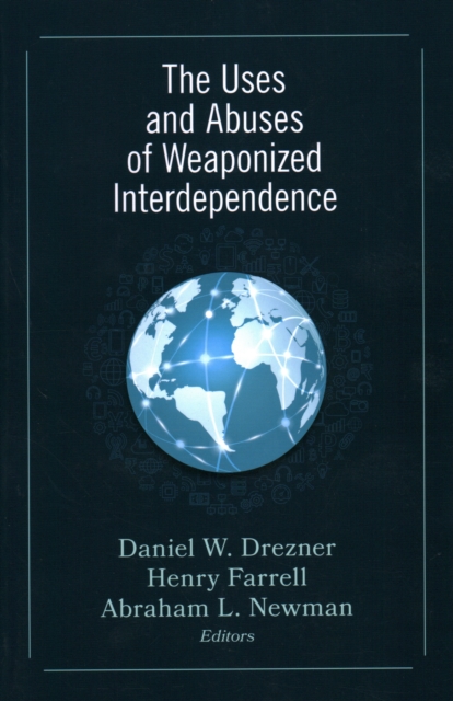 Uses and Abuses of Weaponized Interdependence 