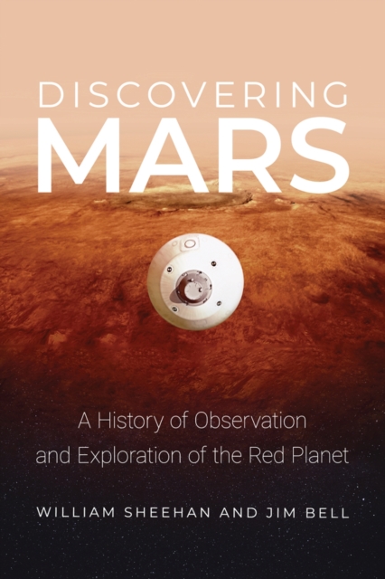Discovering Mars A History of Observation and Exploration of the Red Planet