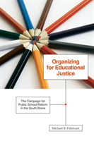 Organizing for Educational Justice The Campaign for Public School Reform in the South Bronx