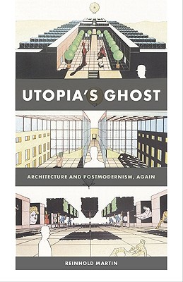 Utopia's Ghost Architecture and Postmodernism