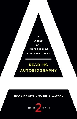 Reading Autobiography A Guide for Interpreting Life Narratives, Second Edition