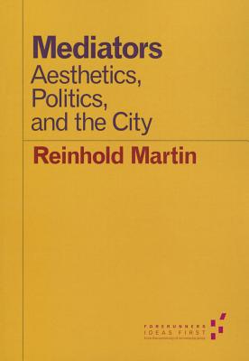 Mediators Aesthetics, Politics, and the City