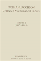 Nathan Jacobson Collected Mathematical Papers Volume 2 (1947-1965)