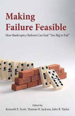 Making Failure Feasible How Bankruptcy Reform Can End Too Big to Fail