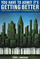 You Have to Admit It's Getting Better From Economic Prosperity to Environmental Quality