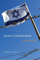 Israel's Unilateralism Beyond Gaza
