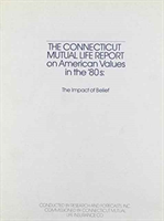 Connecticut Mutual Life Report on American Values on the '80s The Impact of Belief