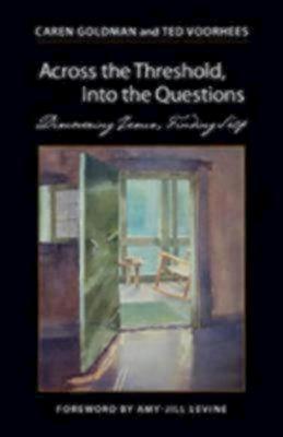 Across the Threshold, Into the Questions Discovering Jesus, Finding Self