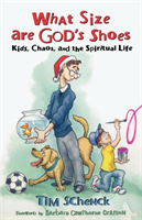 What Size Are God's Shoes? Kids, Chaos, and the Spiritual Life