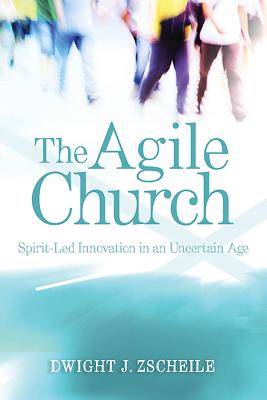 Agile Church Spirit-Led Innovation in an Uncertain Age