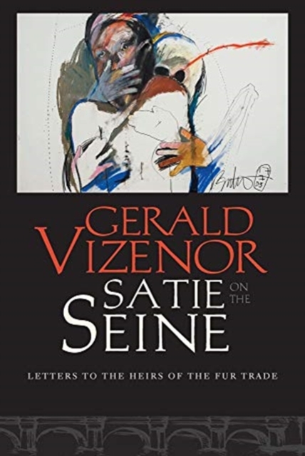 Satie on the Seine Letters to the Heirs of the Fur Trade