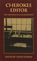 Cherokee Editor Writings of Elias Boudinot