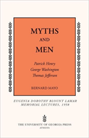 Myths and Men Patrick Henry, George Washington, Thomas Jefferson