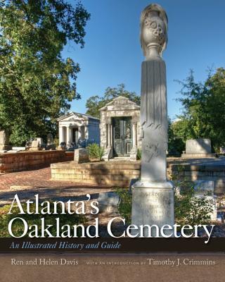Atlanta's Oakland Cemetery An Illustrated History and Gui